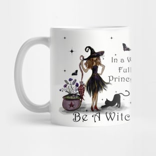 In a World Full of Princesses be a Witch Mug